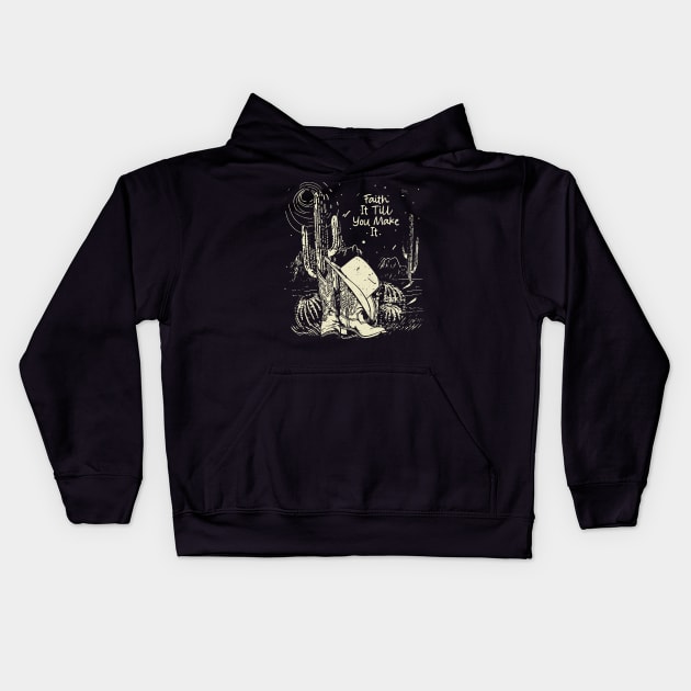 Faith It Till You Make It Boots Desert Kids Hoodie by Beard Art eye